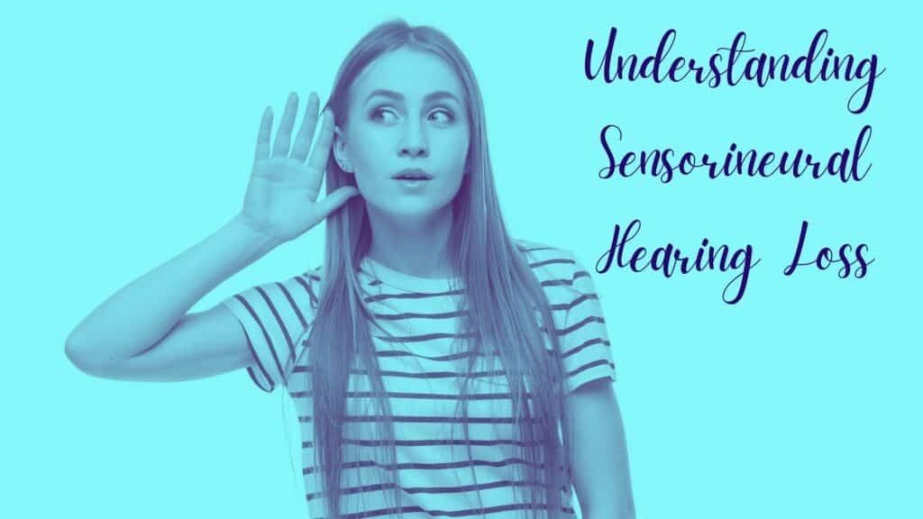 understanding sensorineural hearing loss
